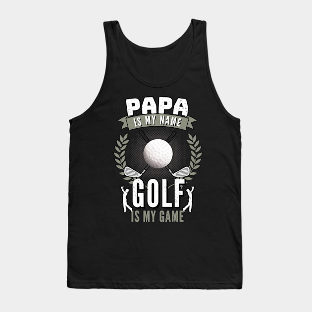 Papa Is My Name Golf is My Game Funny Golfer Dad Tank Top by Foxxy Merch